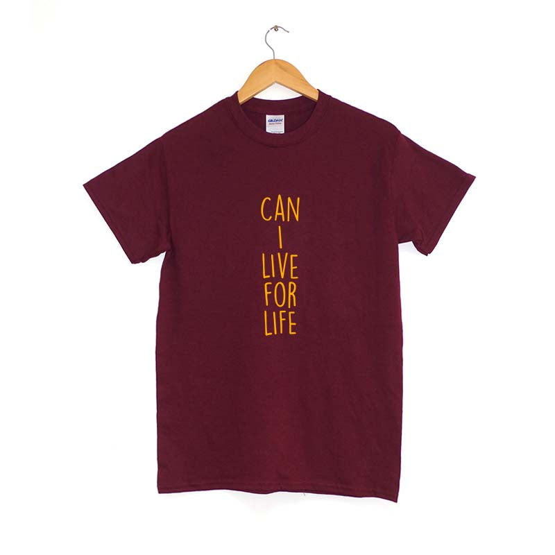 Can I Live For Life T-Shirt