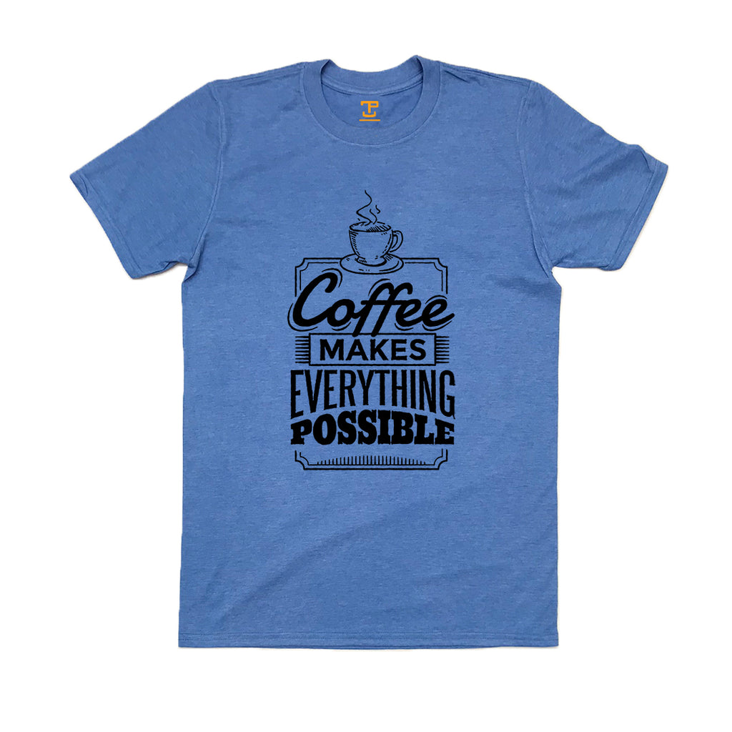 Coffee Makes Everything Possible - Men's T-Shirt