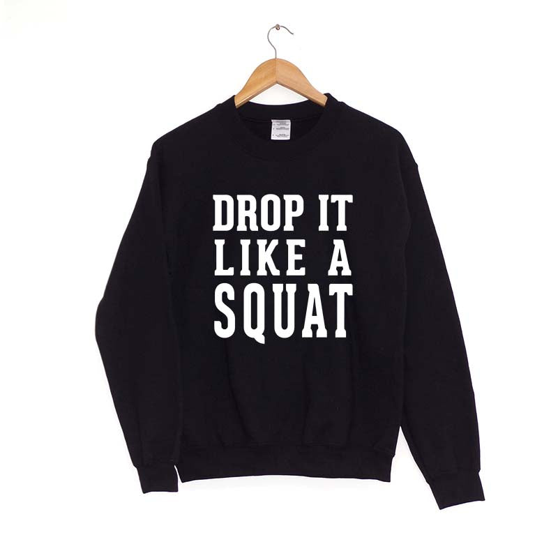 Drop it like a squat - Sweatshirt