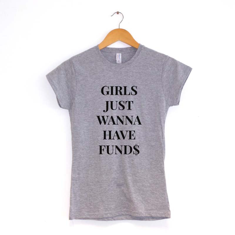 Girls Just Wanna Have Funds Womans T-Shirt