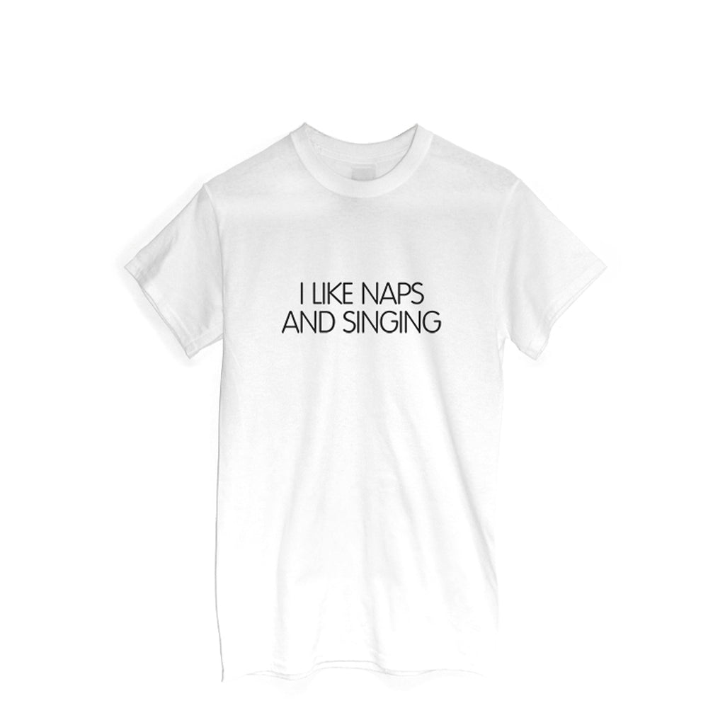 I Like Naps And Singing - T-Shirt