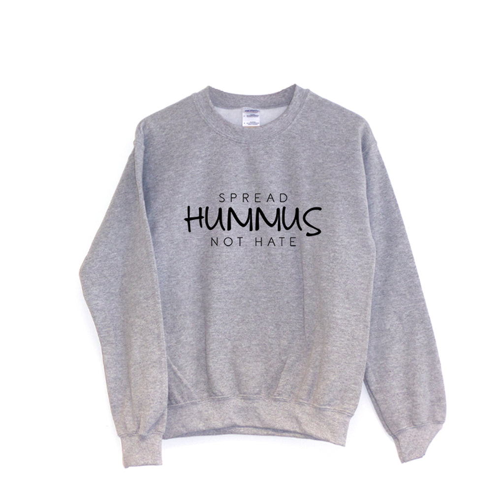 Spread Hummus Not Hate - Sweatshirt