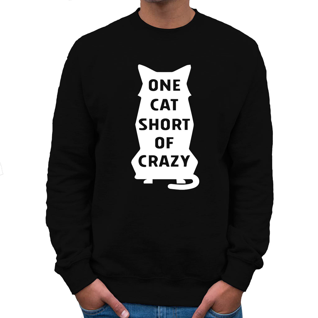 One Cat Short of Crazy   Sweatshirt