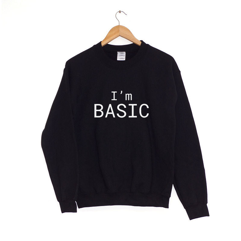 I'm Basic Sweatshirt