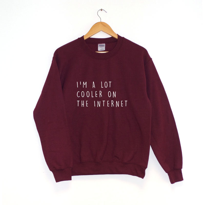 I'm a lot cooler on the internet - Sweatshirt