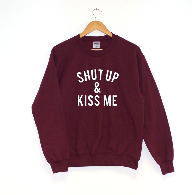 Shut up and Kiss Me - Sweatshirt