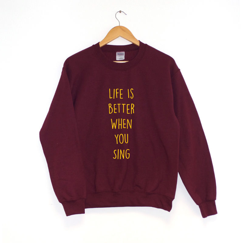 Life Is Better When You Sing Sweatshirt