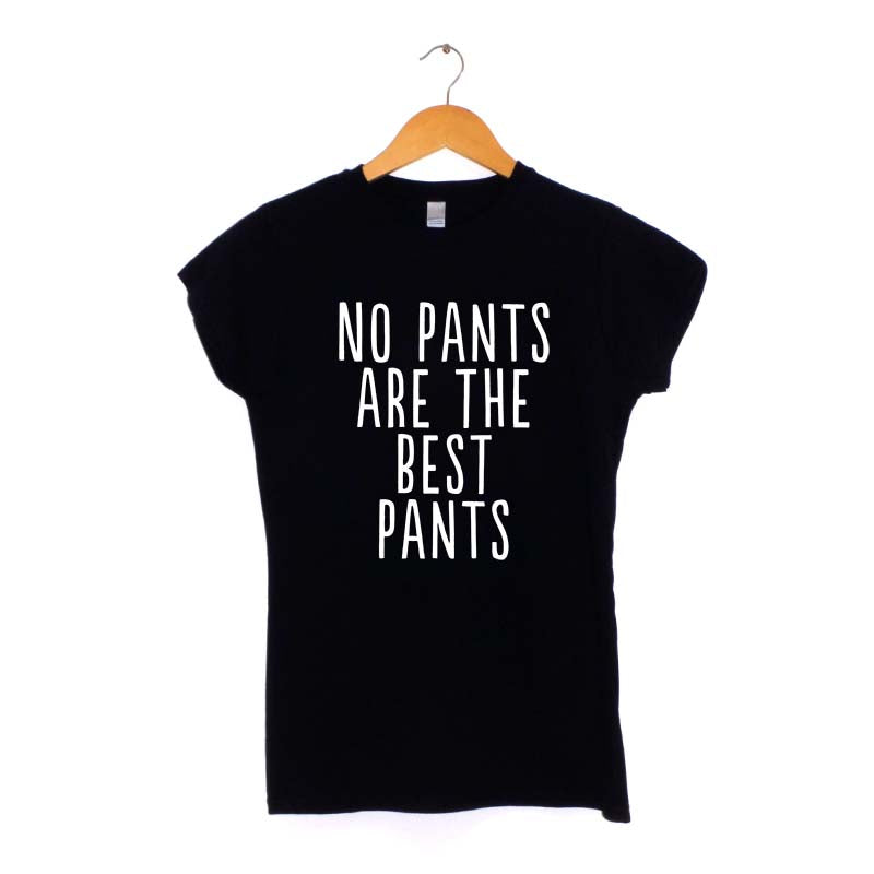 No Pants Are The Best Pants - Women's T-Shirt