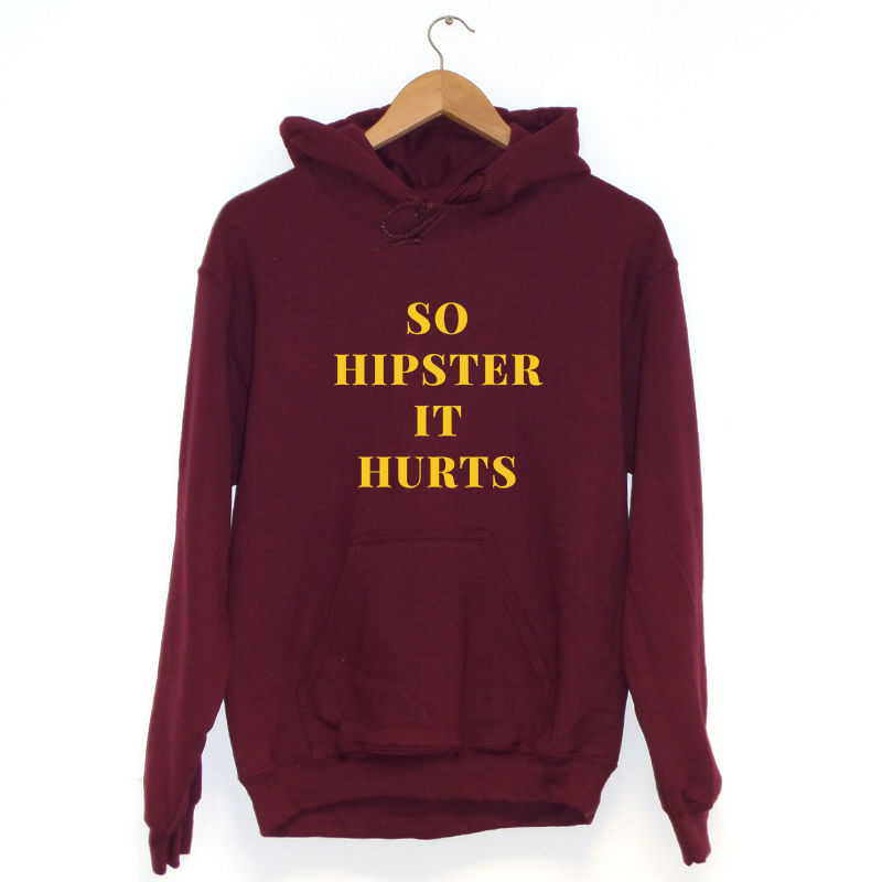 So Hipster It Hurts Hoodie