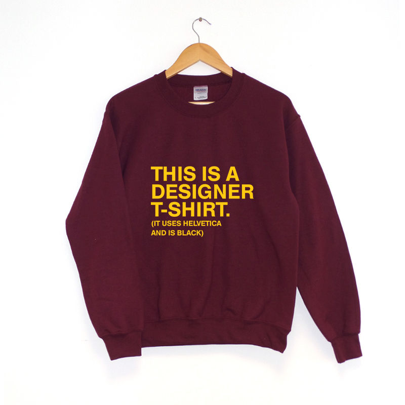 This Is A Designer T-Shirt Sweatshirt