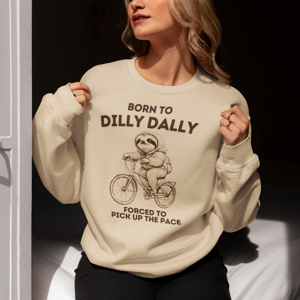 Born To Dilly Dally Sweatshirt