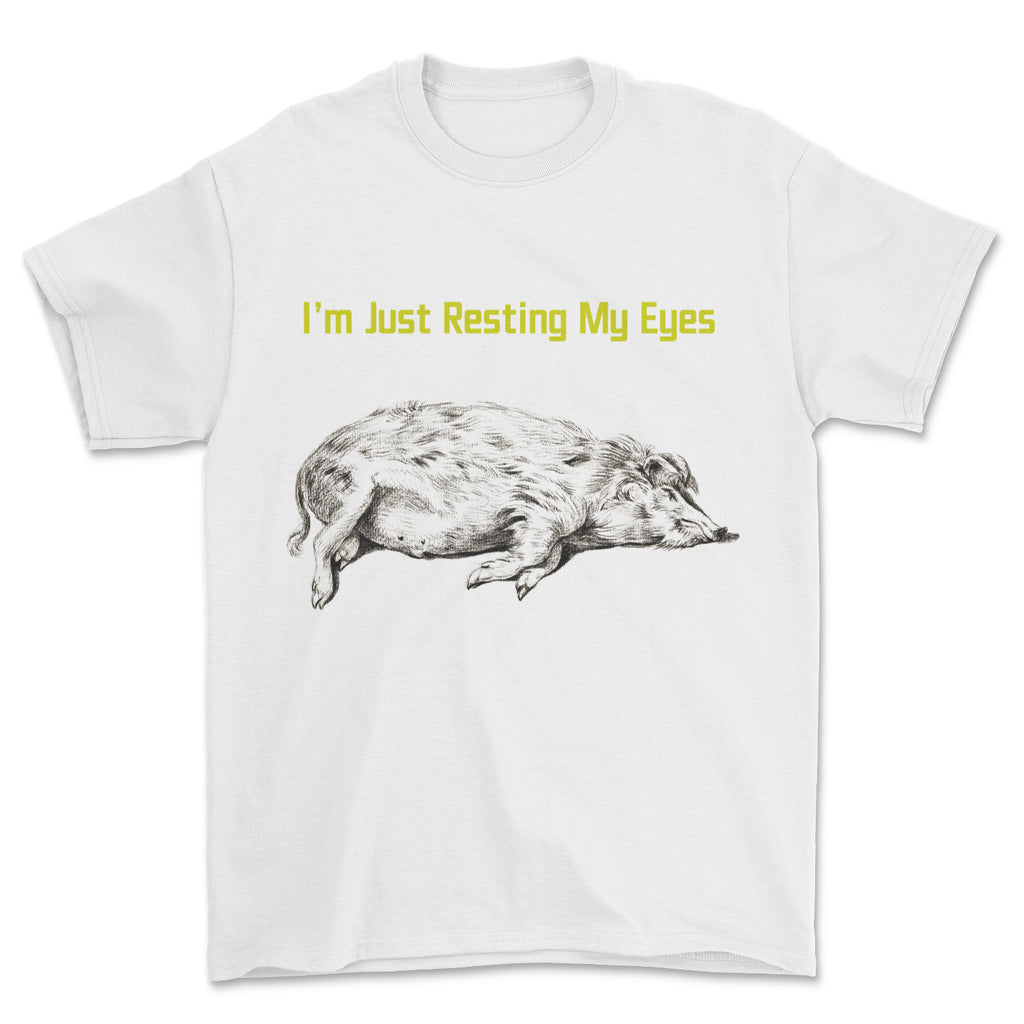 I'm just Resting my Eyes, T-shirt, Sleeping lazy pig, t-shirt.