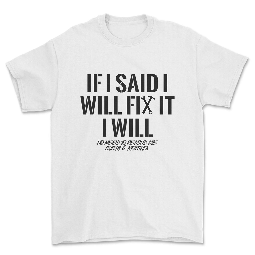 If I Said I Will Fix It I Will T-shirt Funny Gift for Him T-shirt
