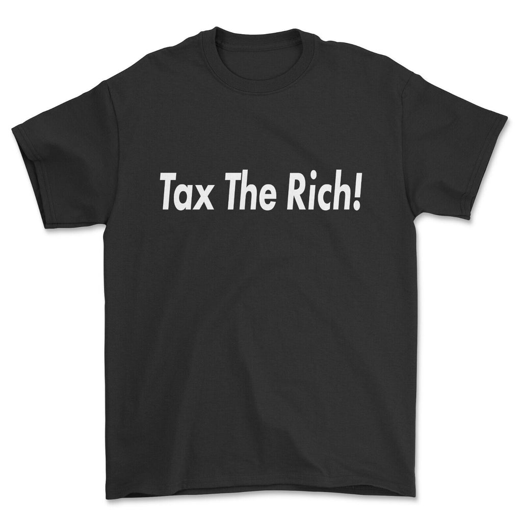 Tax The Rich! T-Shirt Political, Anti Establishment Unisex clothing