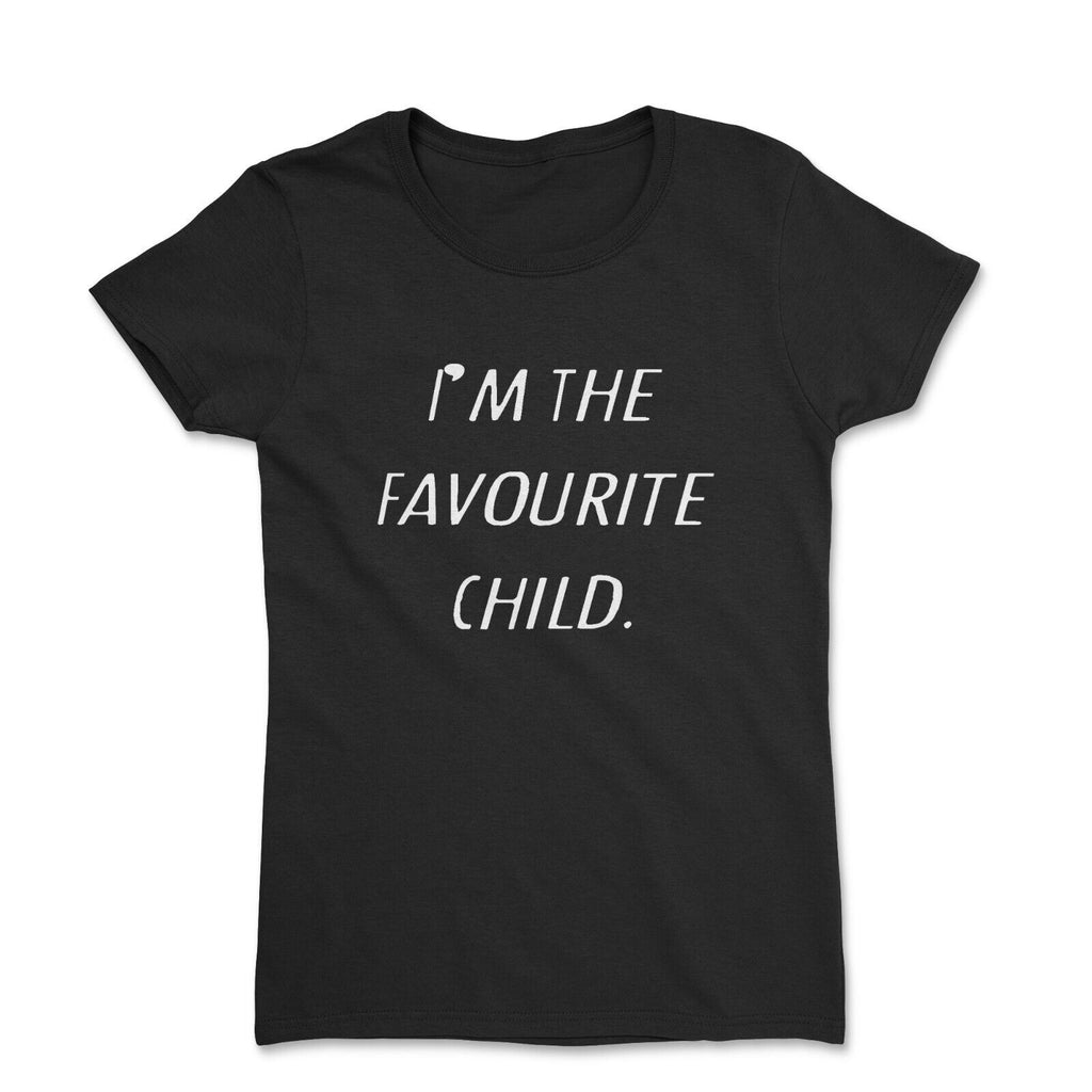 I'm The Favourite Child Women's T-Shirt.
