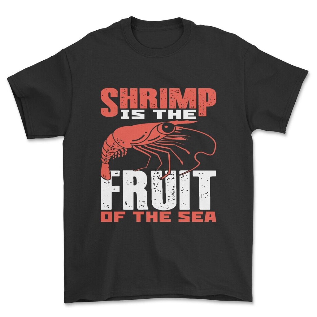 Shrimp Is The Fruit of The Sea T-shirt Funny Gift.