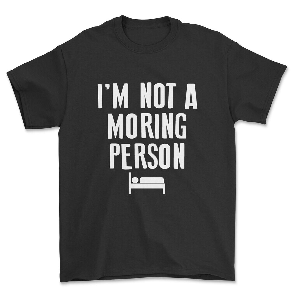 I'm Not A Moring Person T-shirt Funny Sleeping Gift.