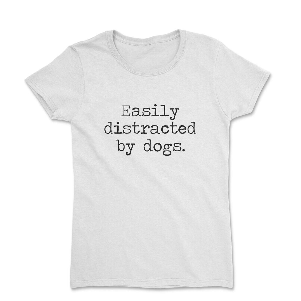 Distracted by Dogs Women's T-Shirt, Dog Lover Fitted Top