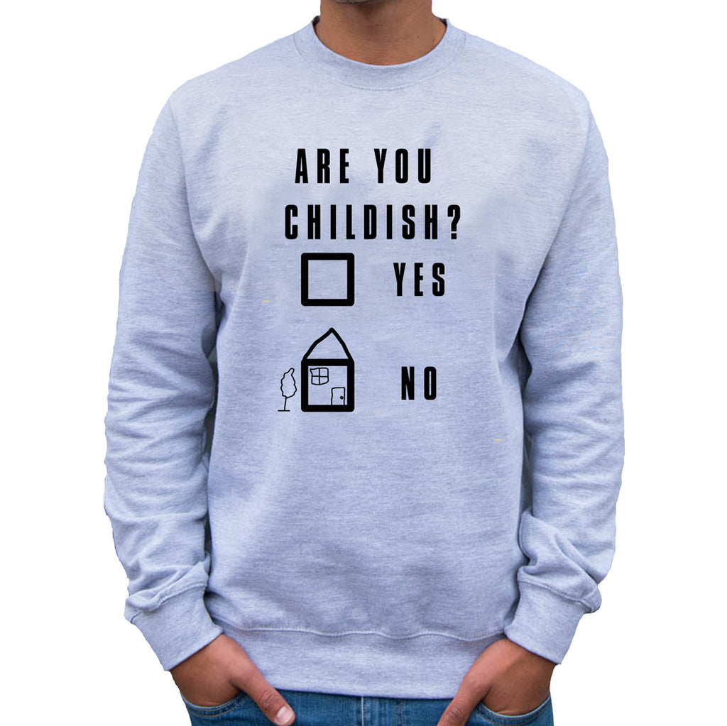 Are You Childish Sweatshirt