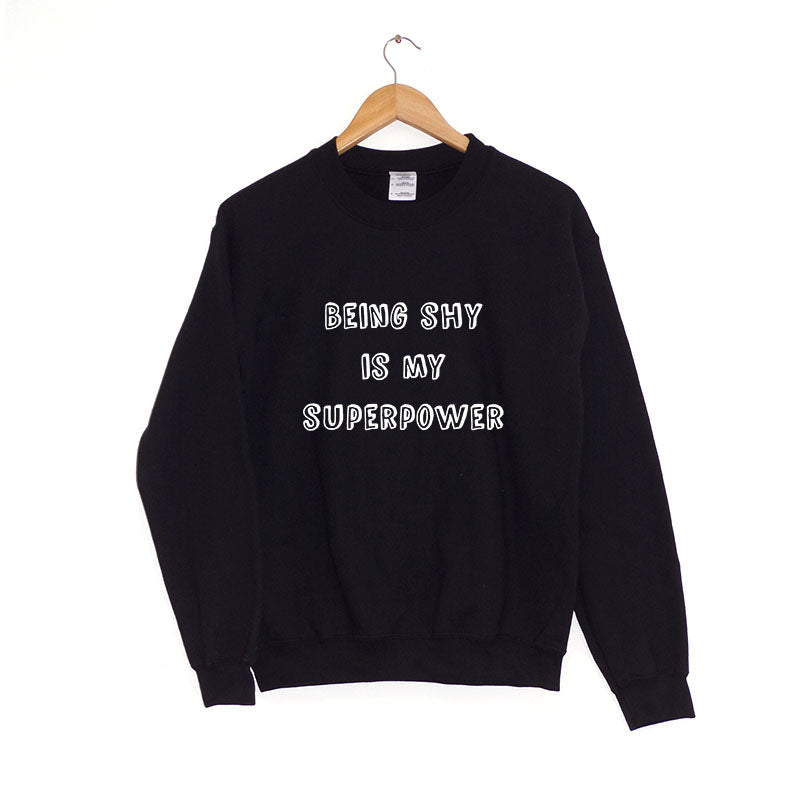 Being Shy is My Super Power - Sweatshirt