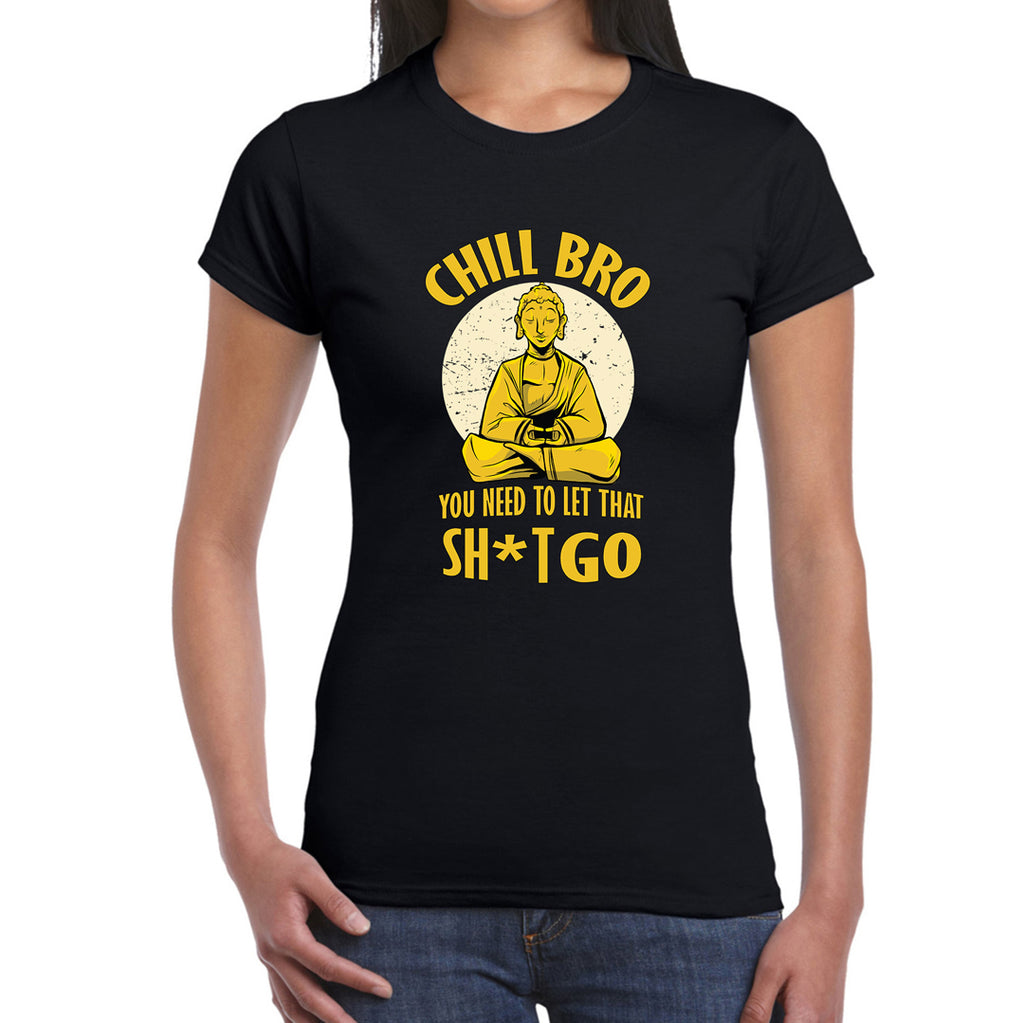 Chill Bro  Women's T-Shirt