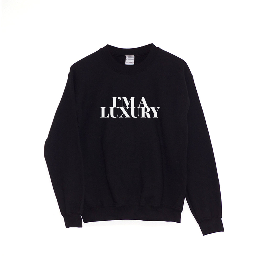 I m a Luxury Sweatshirt ChilledWorld