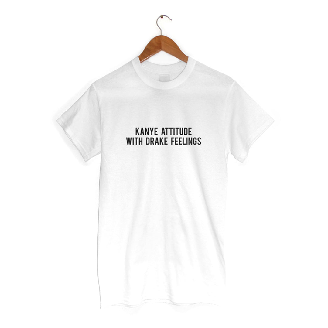 Kanye Attitude Drake Feelings T Shirt ChilledWorld