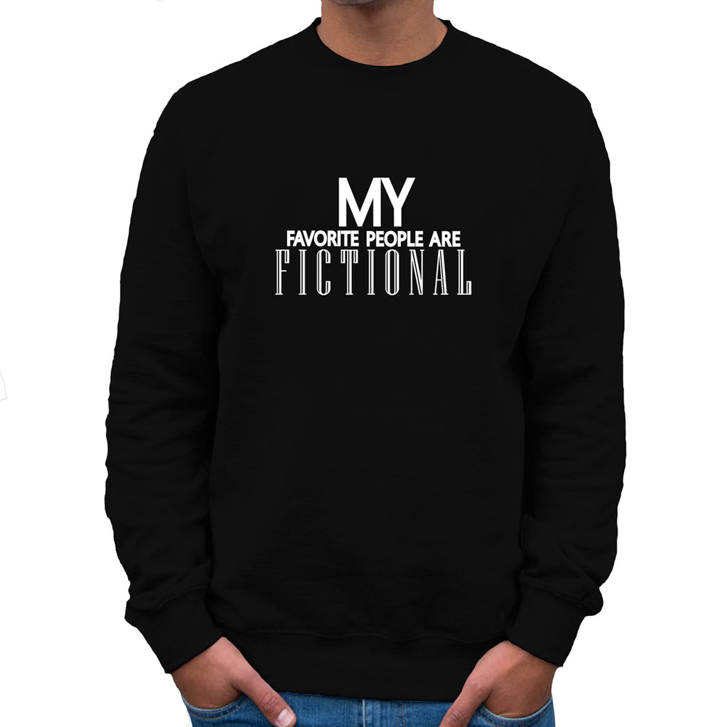 My Favourite People are Fictional  Sweatshirt
