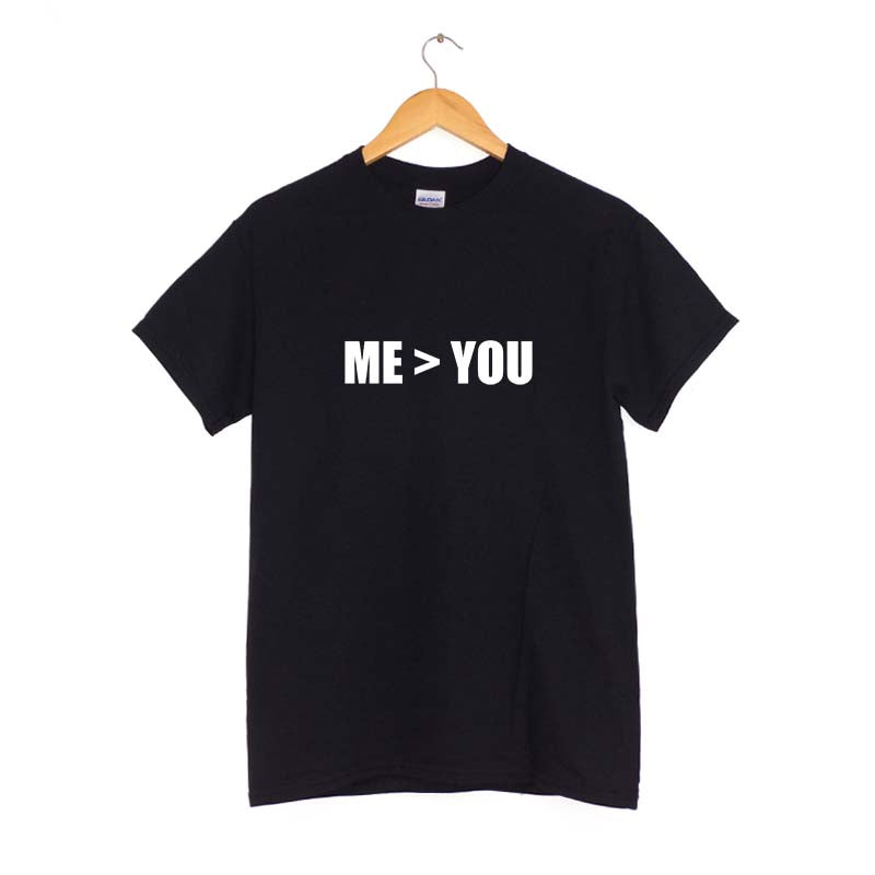 Me > You T-Shirt