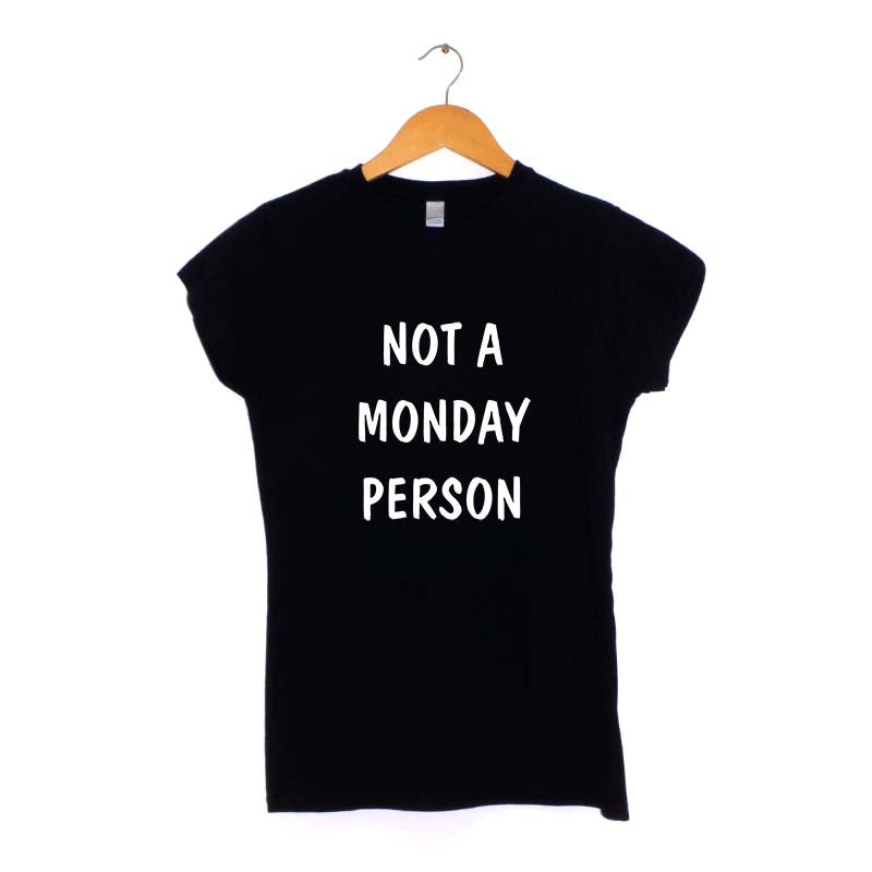 Not a Monday Person Women's T-Shirt