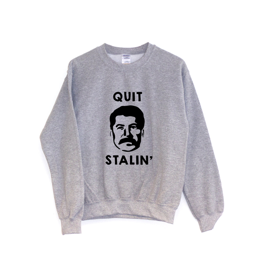 Quit Stalin - Sweatshirt