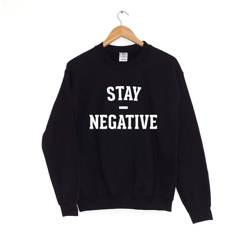 Stay Negative - Sweatshirt