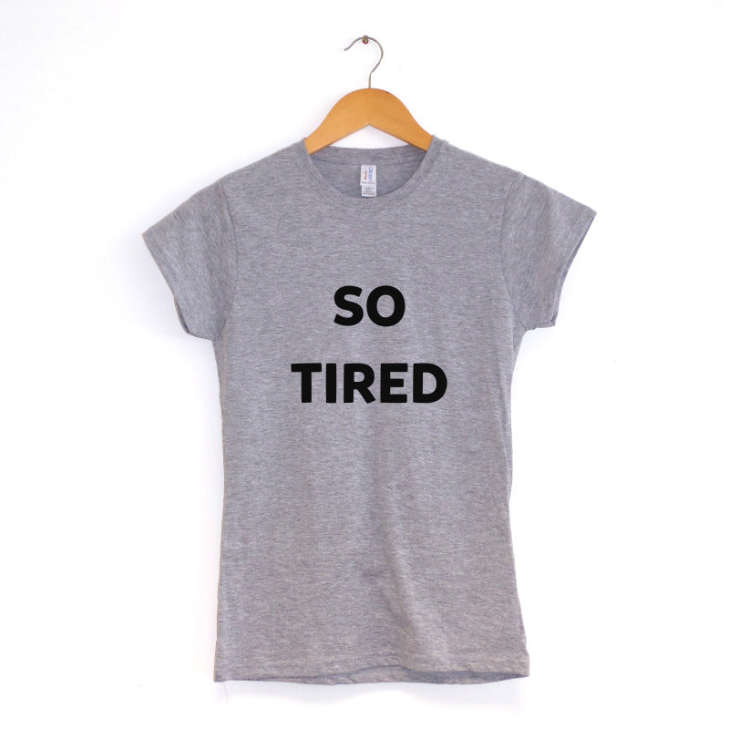 So Tired Women's T-Shirt