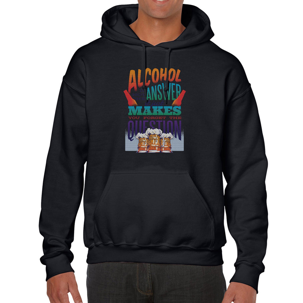Alcohol is Not the Answer  Hoodie