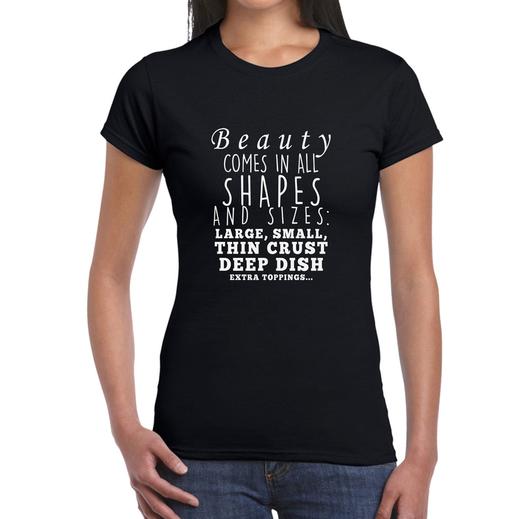 Beauty Comes In All Shapes and Sizes  Women's T-Shirt