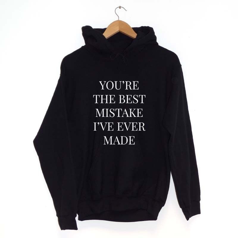 You're the best mistake i've ever made Hoodie