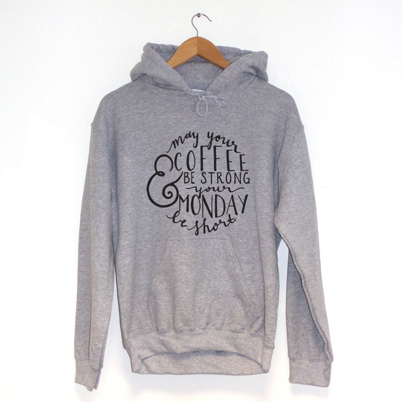May Your Coffee Be Strong And Your Monday Be Short Hoodie