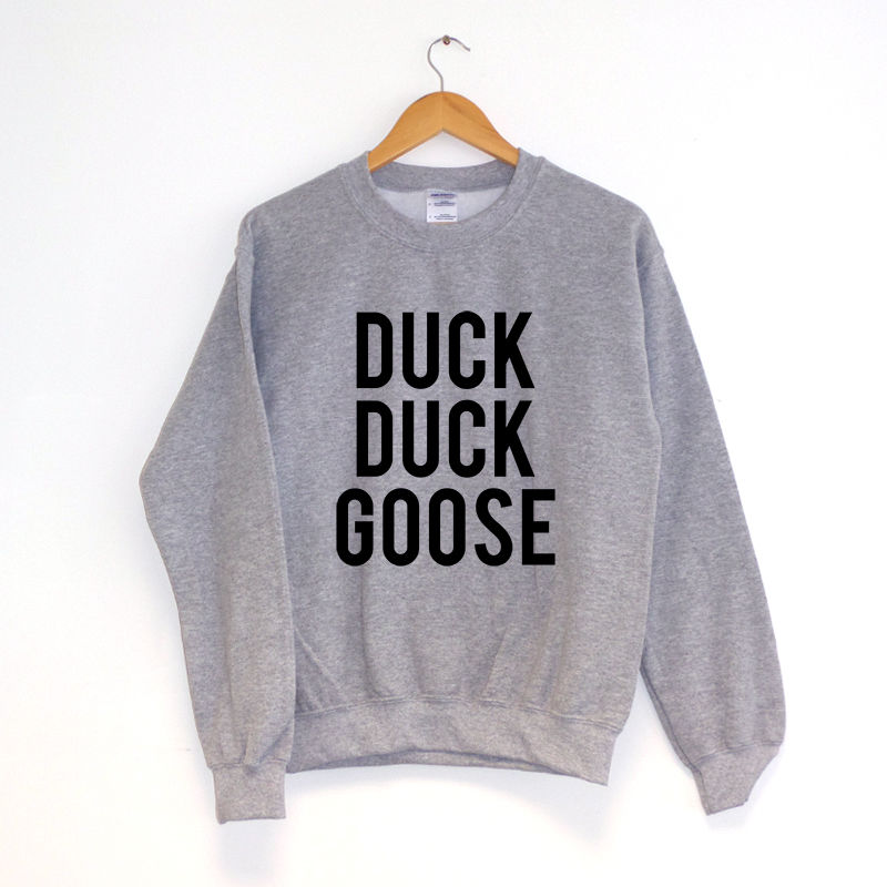 Duck Duck Goose Sweatshirt