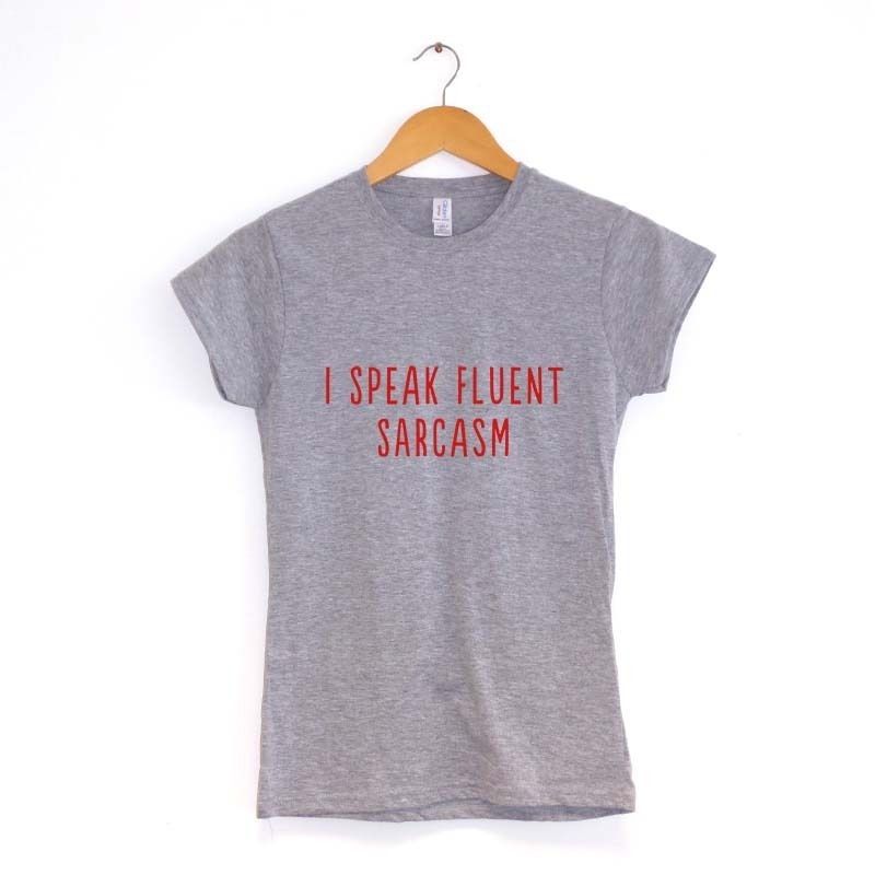 I Speak Fluent Sarcasm - Women's T-Shirt