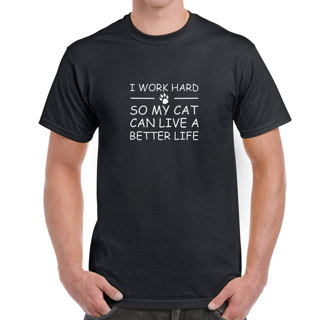 I Work Hard so my Cat Can Live a Better Life   Men's T-Shirt