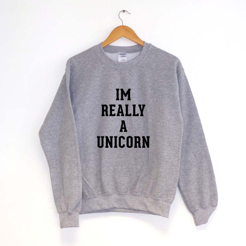 I'm Really A Unicorn - Sweatshirt