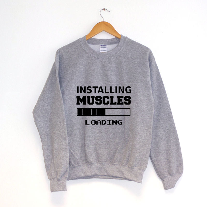 Installing Muscles Sweatshirt