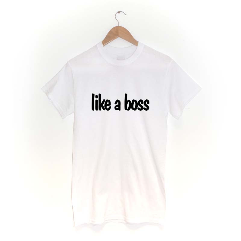 Like a Boss T-Shirt