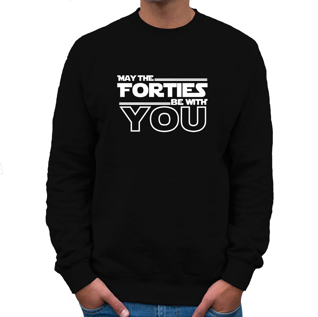May the Forties be With You   Sweatshirt