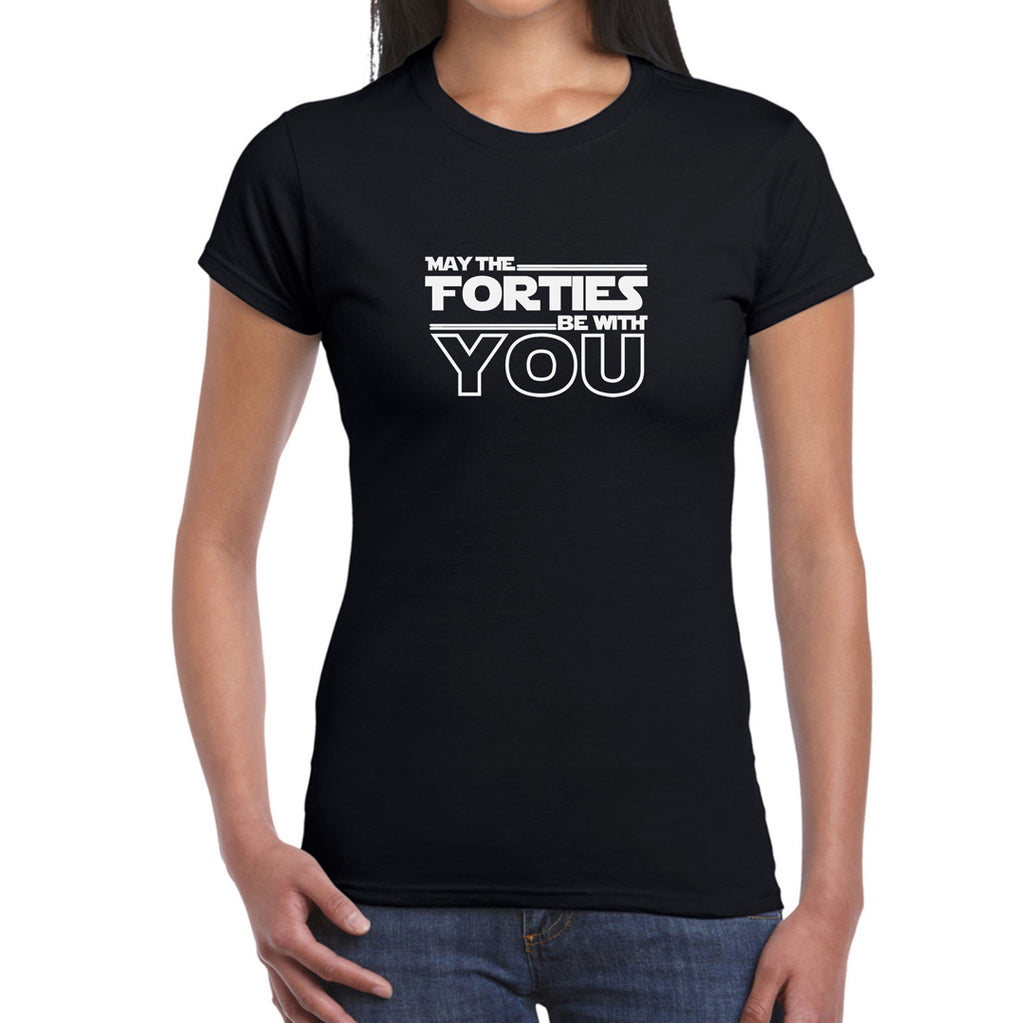 May the Forties be With You  Women's T-Shirt