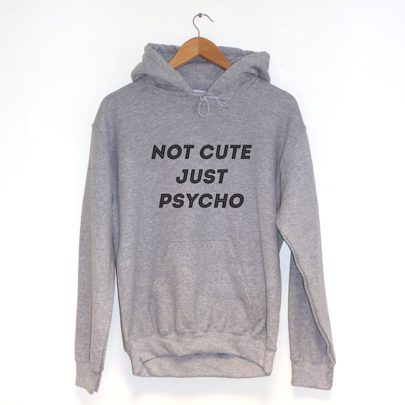 Not Cute Just Psycho