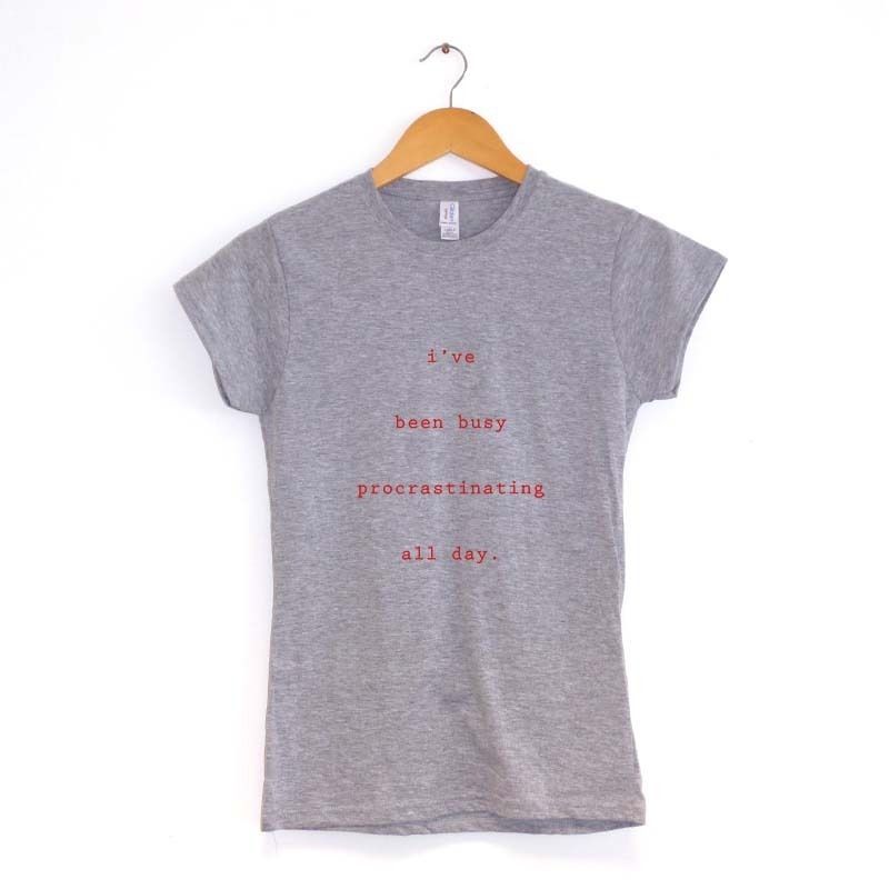 I'VE BEEN BUSY PROCRASTINATING - Women's T-Shirt