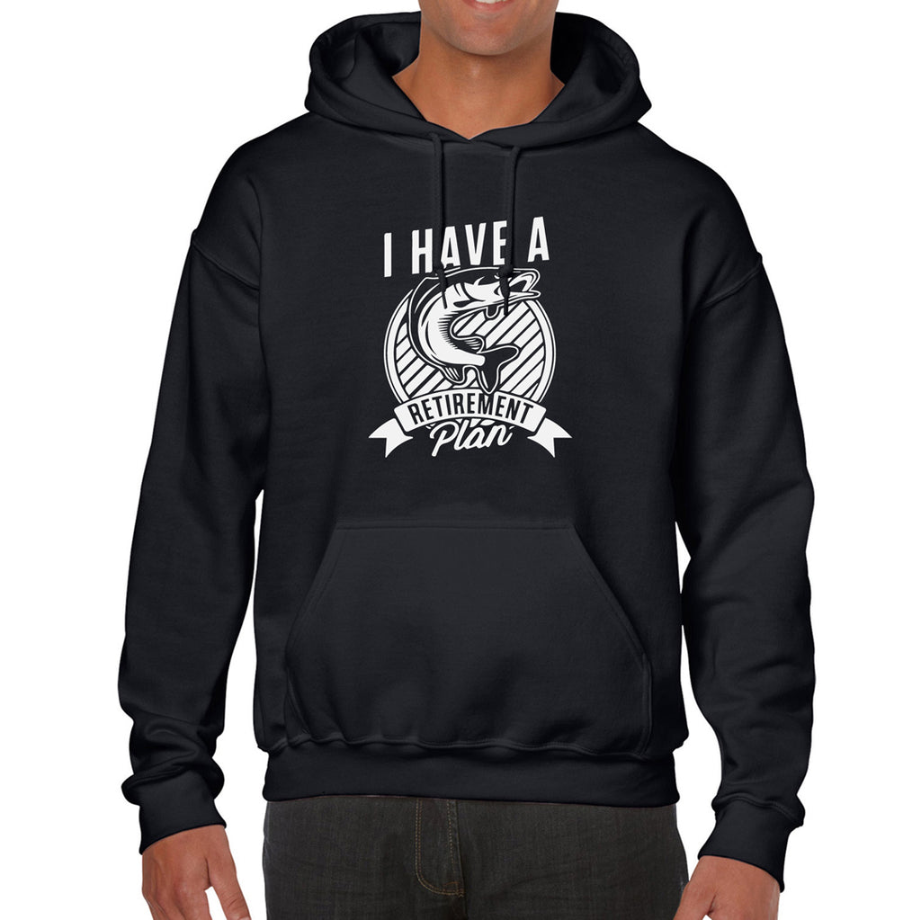 I have a Retirement Plan - Hoodie