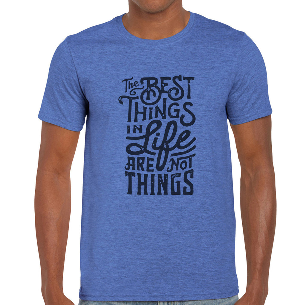 The best things in life are not things   Men's T-Shirt