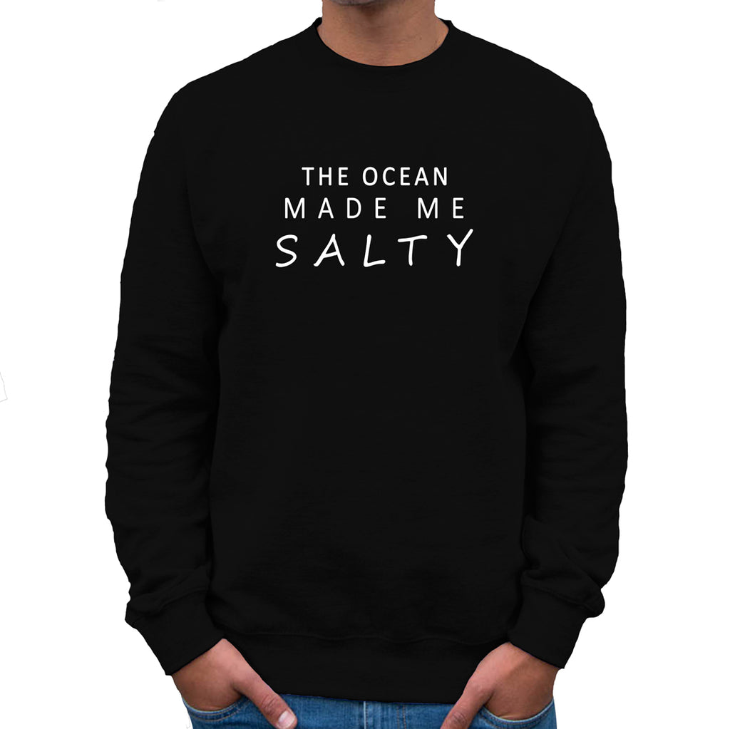 The Ocean Made Me Salty  Sweatshirt